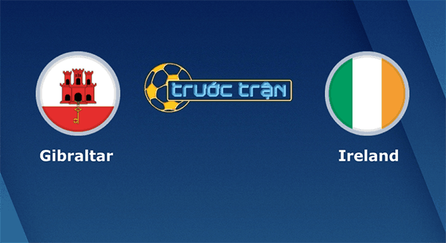Soi kèo Gibraltar vs CH Ailen 24/3/2019 - Vòng loại EURO 2020 - Nhận định