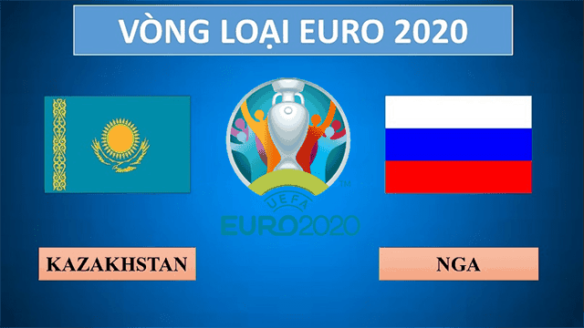 Soi kèo Kazakhstan vs Nga 24/3/2019 - Vòng loại EURO 2020 - Nhận định