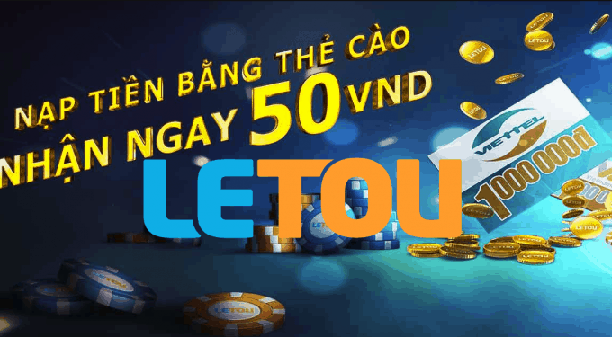 Letou - Nha cai nap tien bang card dien thoai 2019 va The cao - link vao Letou1com
