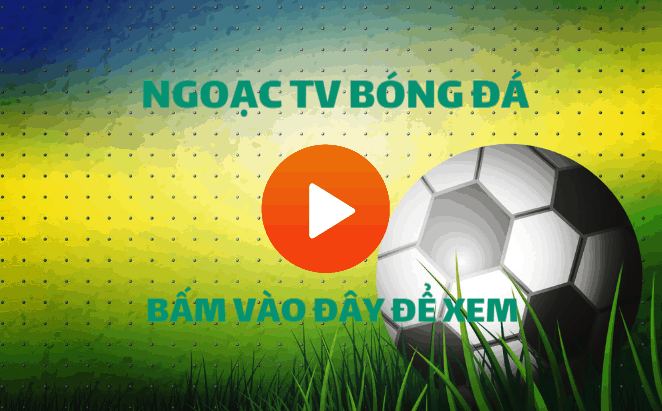 Ngoac tv bóng đá - xem Vatvo.tv