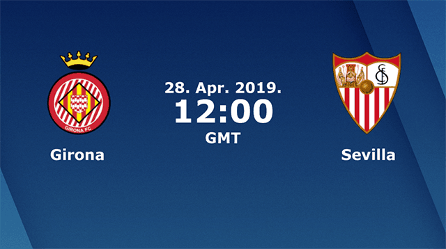 Soi kèo nhà cái Girona vs Sevilla 28/4/2019 - La Liga Tây Ban Nha - Nhận định