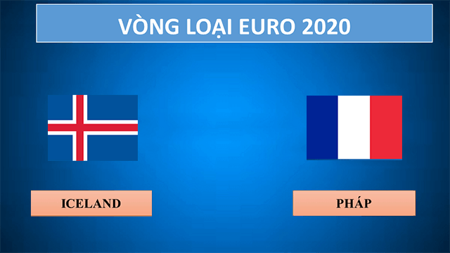 Soi kèo nhà cái Iceland vs Pháp 12/10/2019 - Vòng loại EURO 2020 - Nhận định