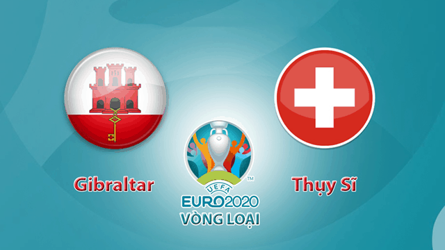 Soi kèo nhà cái Gibraltar vs Thụy Sĩ 19/11/2019 - Vòng loại EURO 2020 - Nhận định