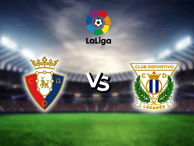 Soi kèo nhà cái Osasuna vs Leganes 28/6/2020 – La Liga Tây Ban Nha - Nhận định