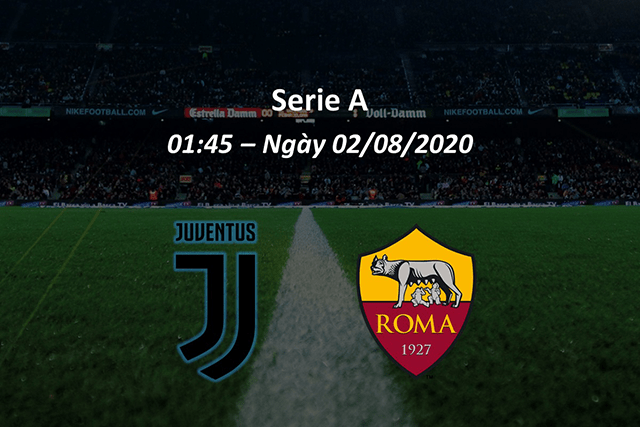 Soi kèo nhà cái Juventus vs Roma 2/8/2020 Serie A – VĐQG Ý - Nhận định