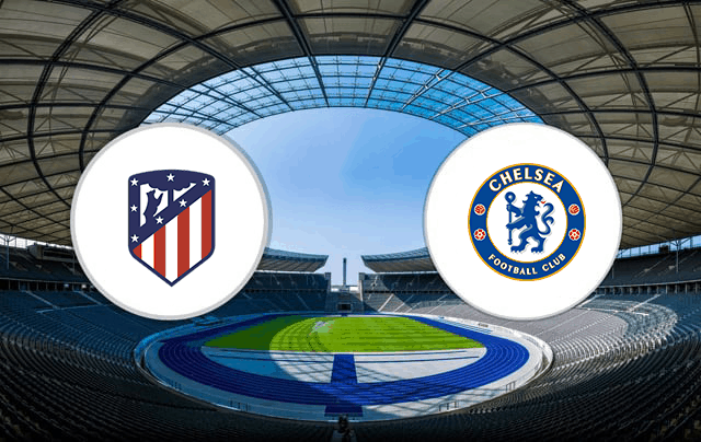 Soi kèo nhà cái Atletico Madrid vs Chelsea 24/2/2021 - Cúp C1 Châu Âu - Nhận định