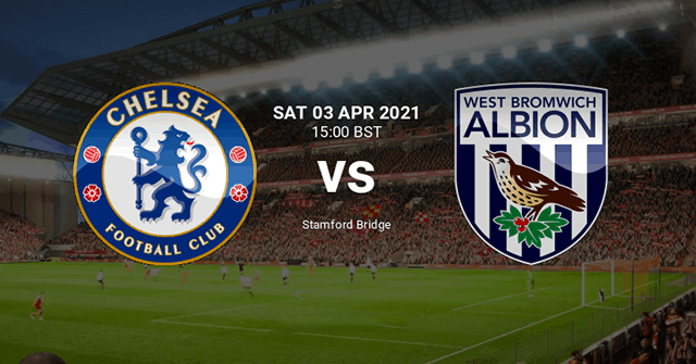 Soi kèo nhà cái Chelsea vs West Brom 3/4/2021 – Ngoại Hạng Anh - Nhận định