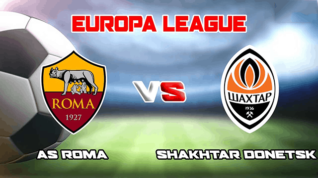 Soi kèo nhà cái Roma vs Shakhtar Donetsk 12/3/2021 - Cúp C2 Châu Âu - Nhận định