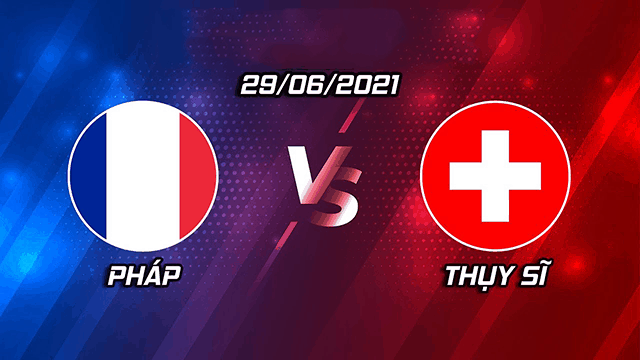 Soi kèo nhà cái Pháp vs Thụy Sĩ 29/06/2021 - Vòng 1/8 EURO 2021 - Nhận định