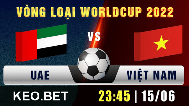 Soi kèo nhà cái UAE vs Việt Nam 15/6/2021 - Trận Vòng loại World Cup 2022 - Nhận định