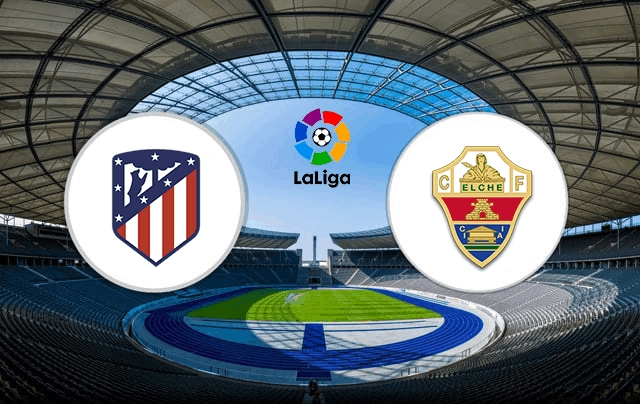 Soi kèo nhà cái Atletico Madrid vs Elche 23/8/2021 - La Liga Tây Ban Nha - Nhận định